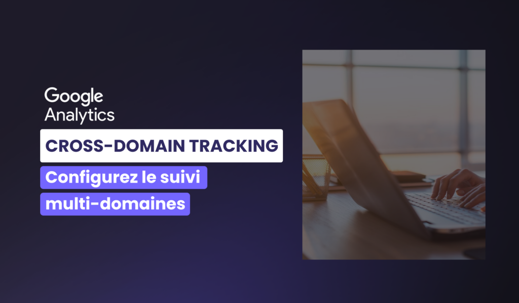 Visuel de la newsroom - cross domain tracking
