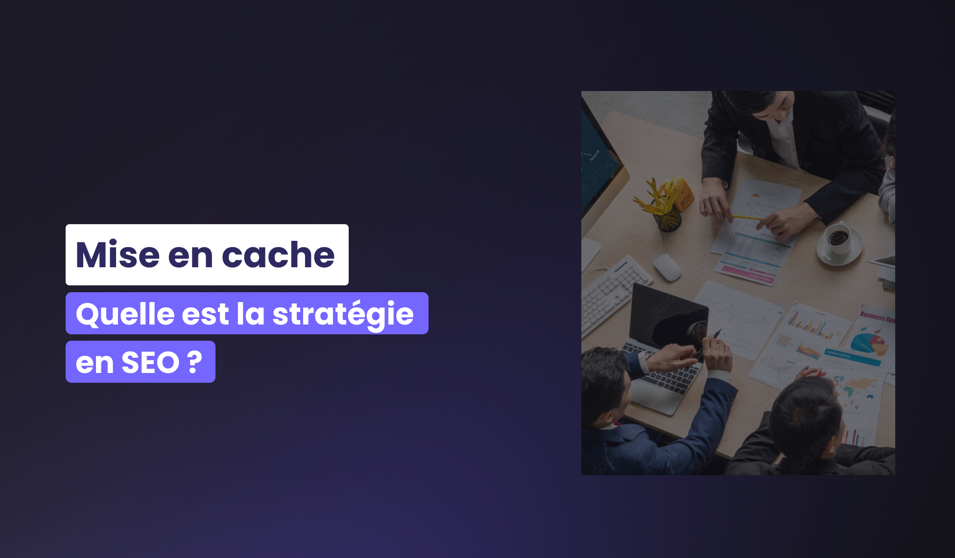 Stratégie de mise en cache pour le SEO
