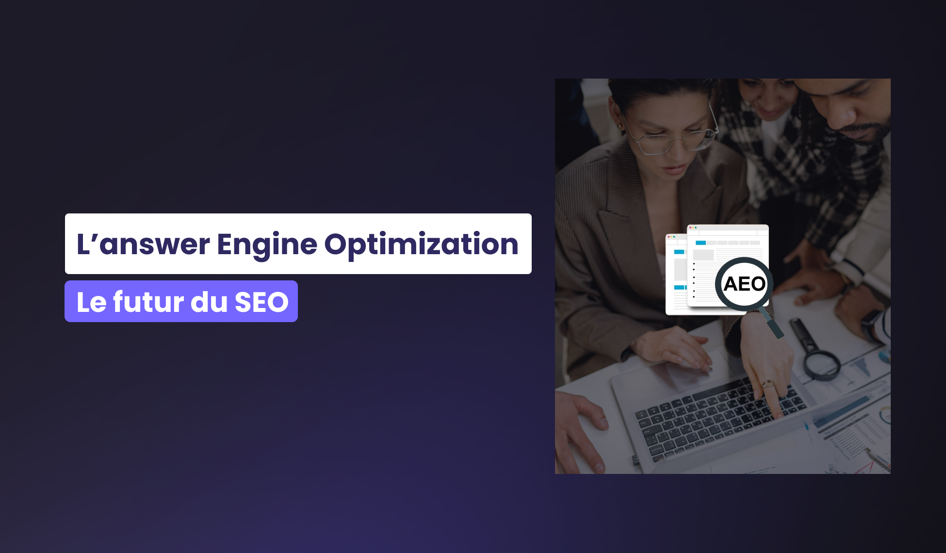 L’Answer Engine Optimization : le futur du SEO ?