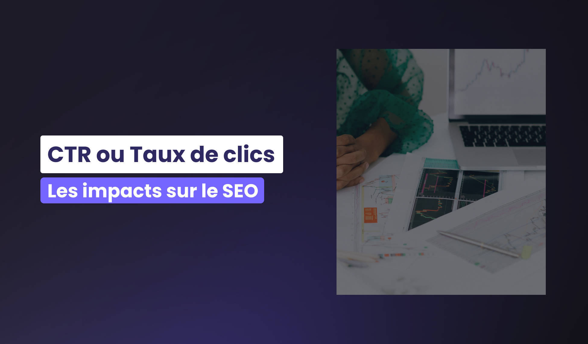 Le CTR ou Taux de Clic impacte-t-il le positionnement SEO ?