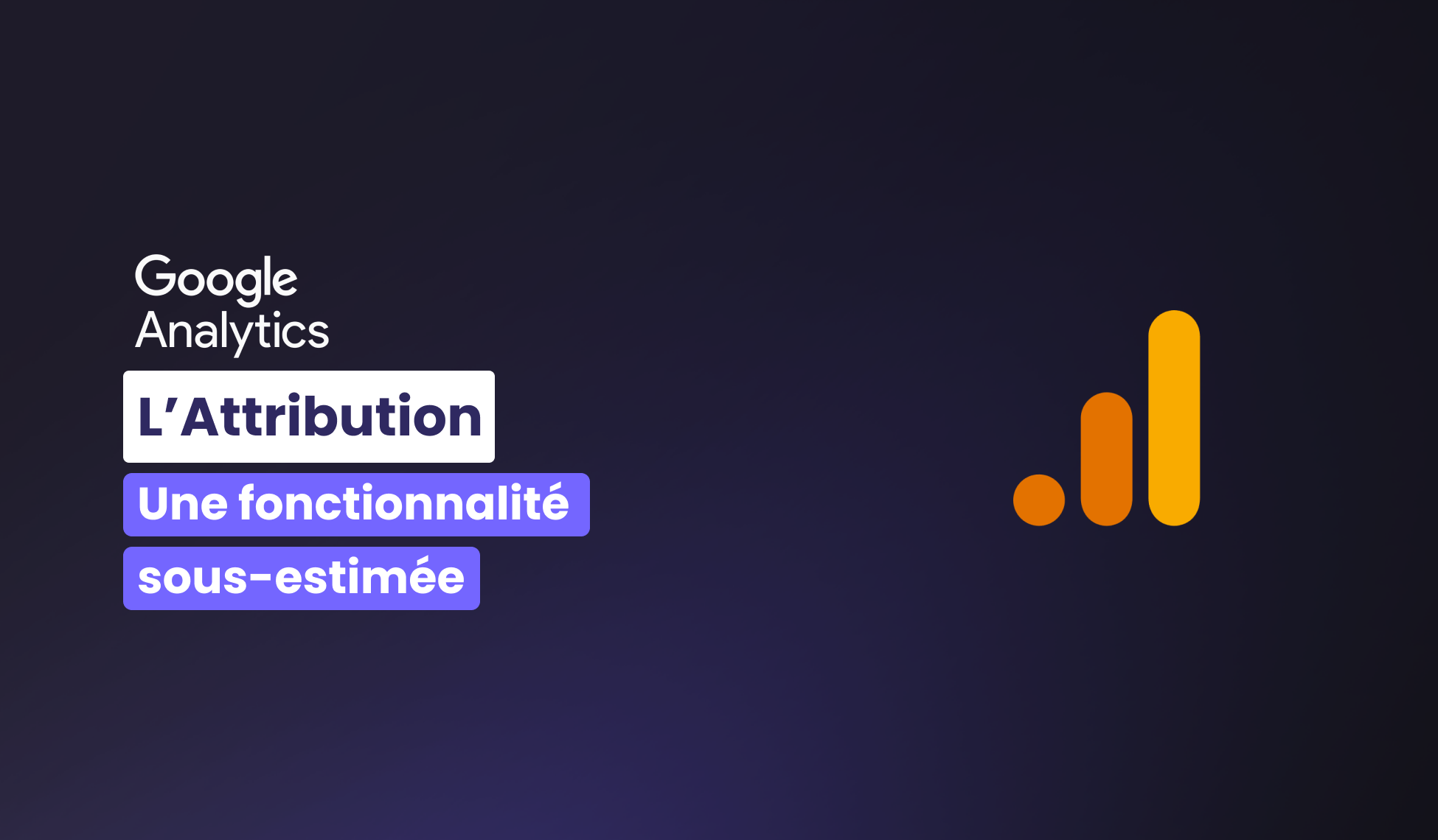 L’attribution, une fonctionnalité sous-estimée sur Google Analytics
