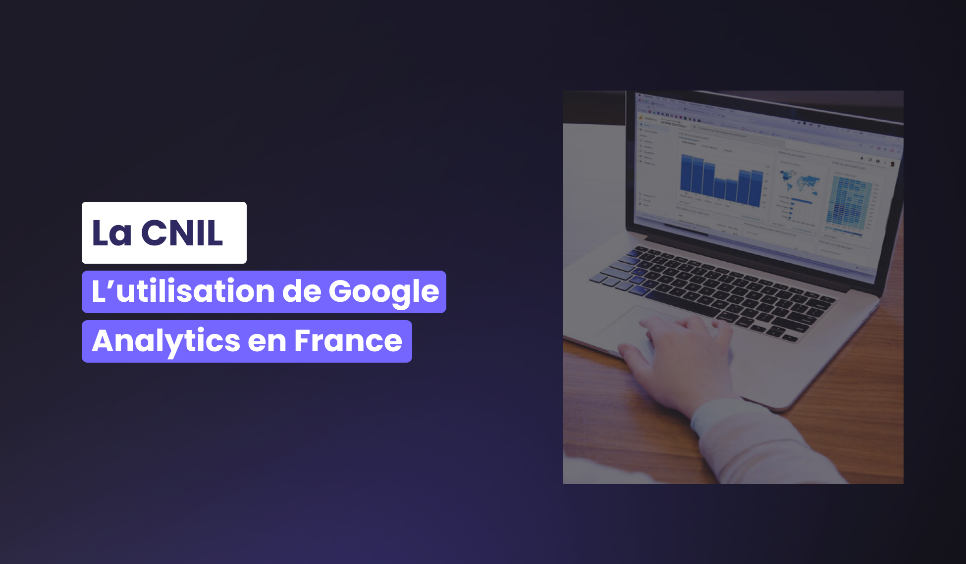 La CNIL interdit Google Analytics en France !