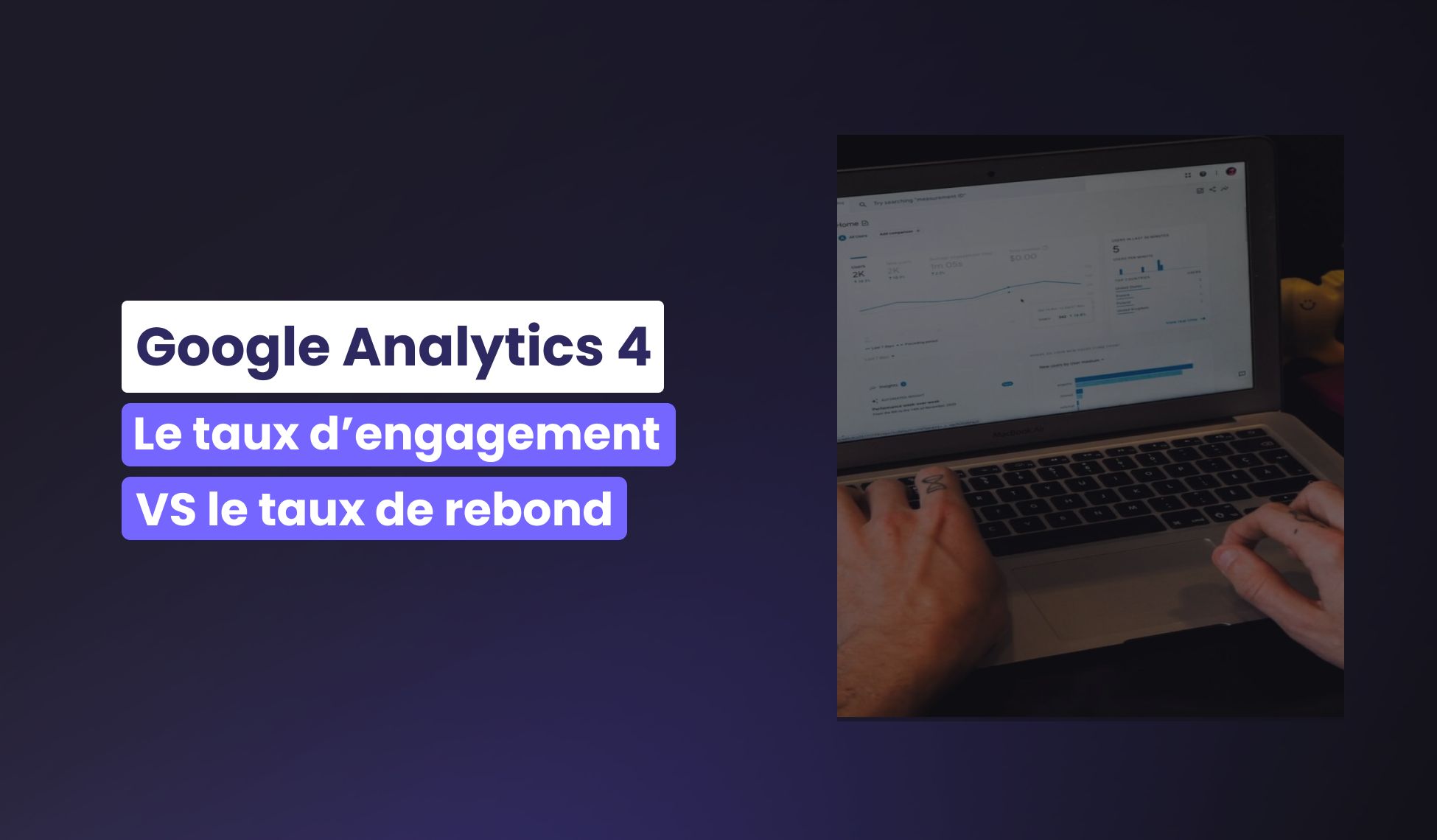 Google Analytics 4: L’apparition du taux d’engagement signe-t-elle la mort du taux de rebond ?