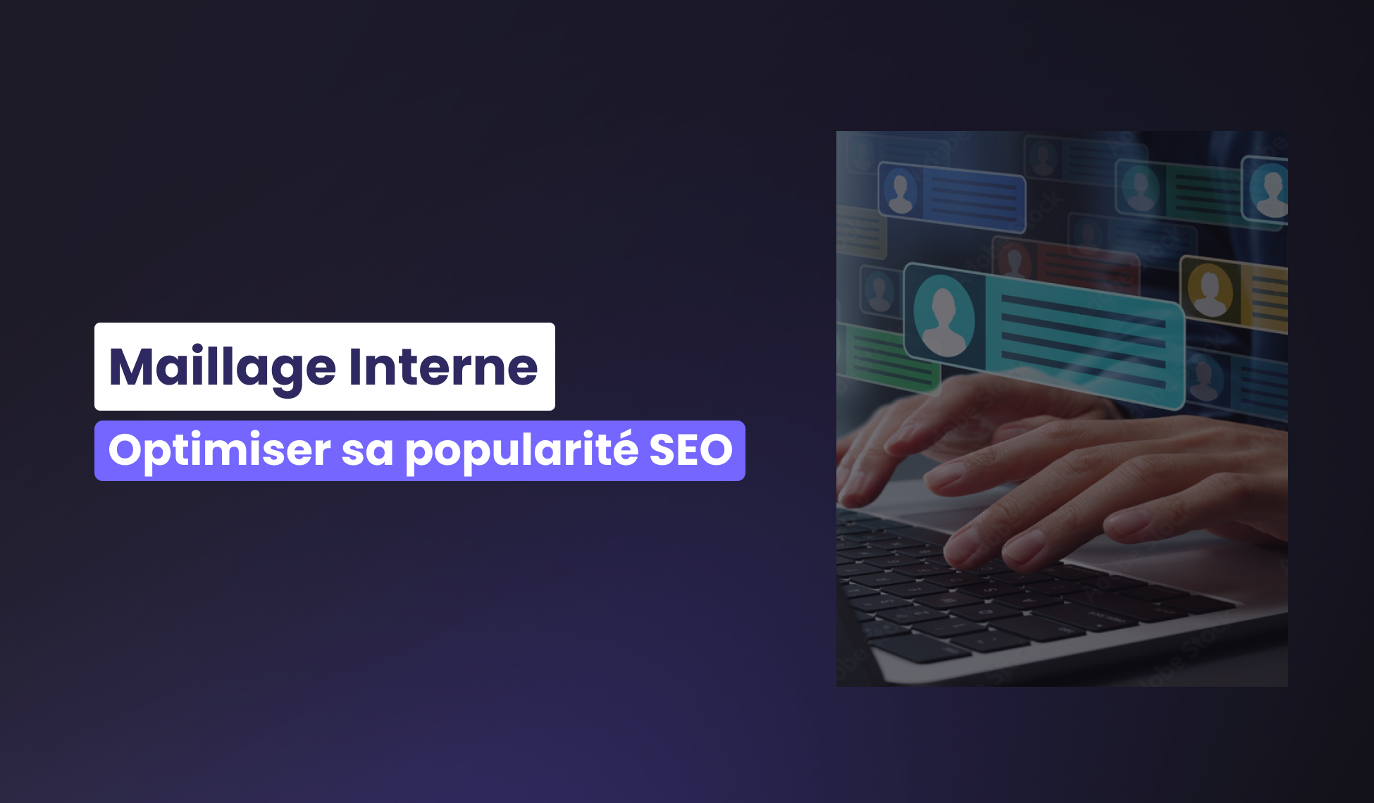 Maillage interne : comment optimiser sa popularité SEO ?