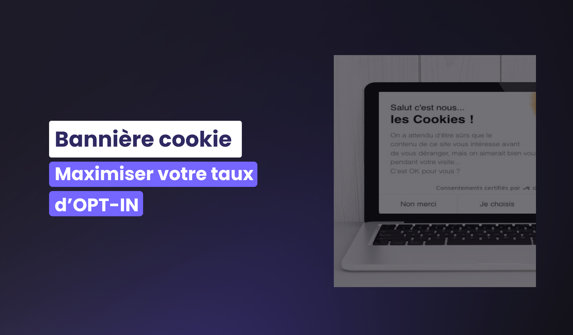 Bannière cookies : Maximiser votre taux d’opt-in