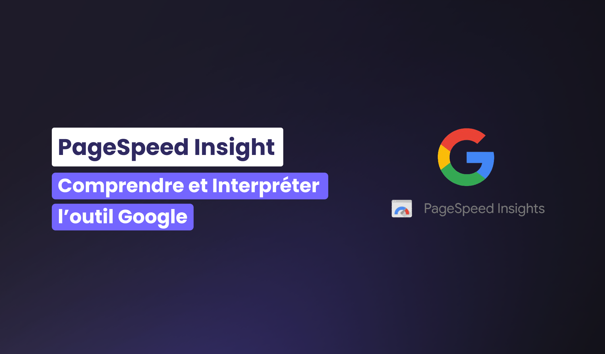PageSpeed Insights : Comprendre et interpréter l’outil de Google