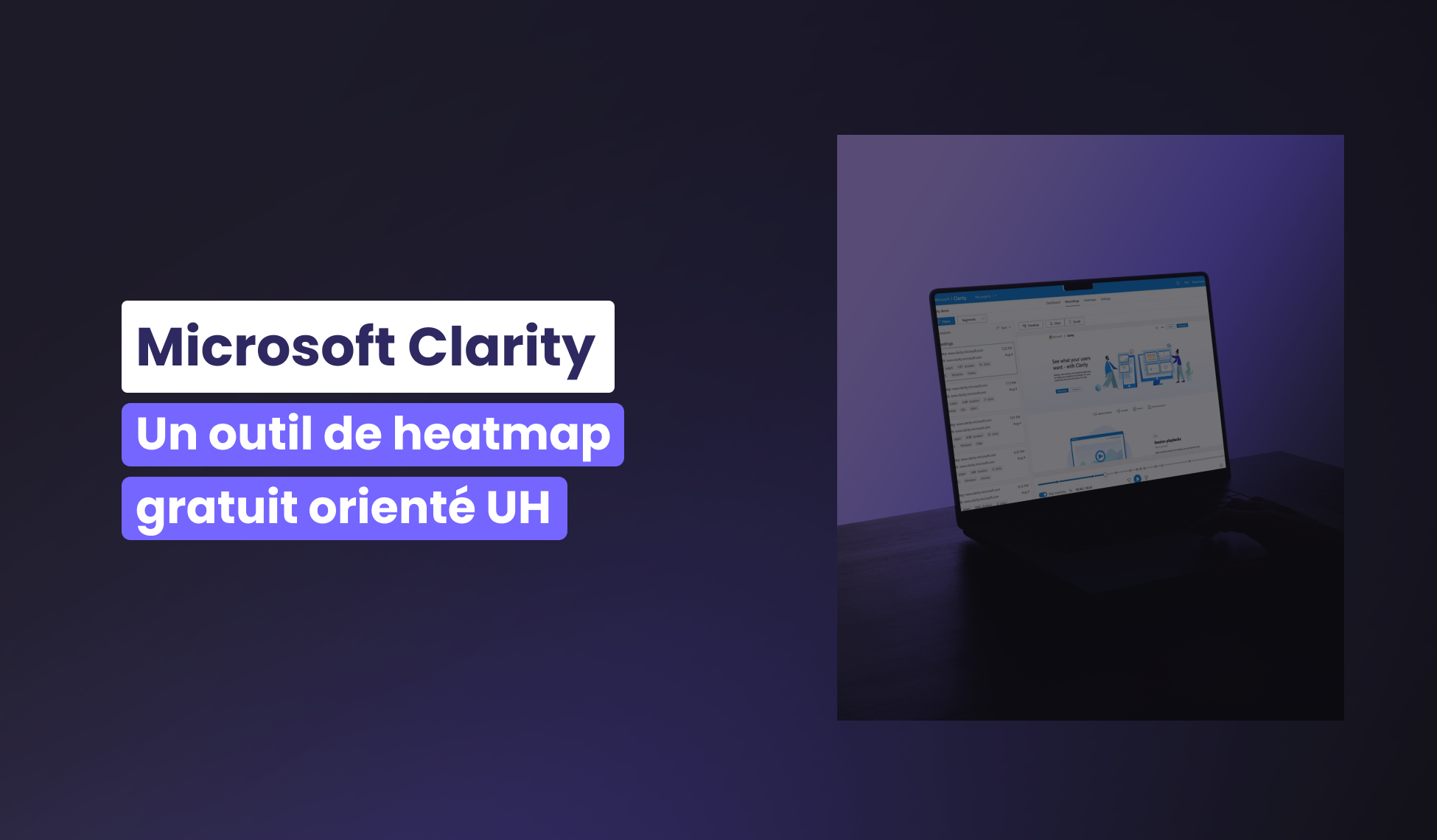 Microsoft Clarity : un outil de heatmap gratuit orienté UX