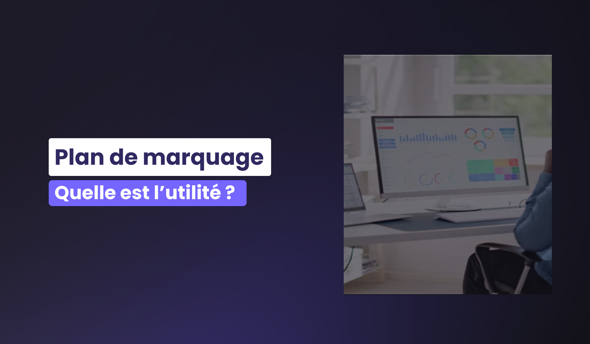 Quelle est l’utilité d’un plan de marquage ?