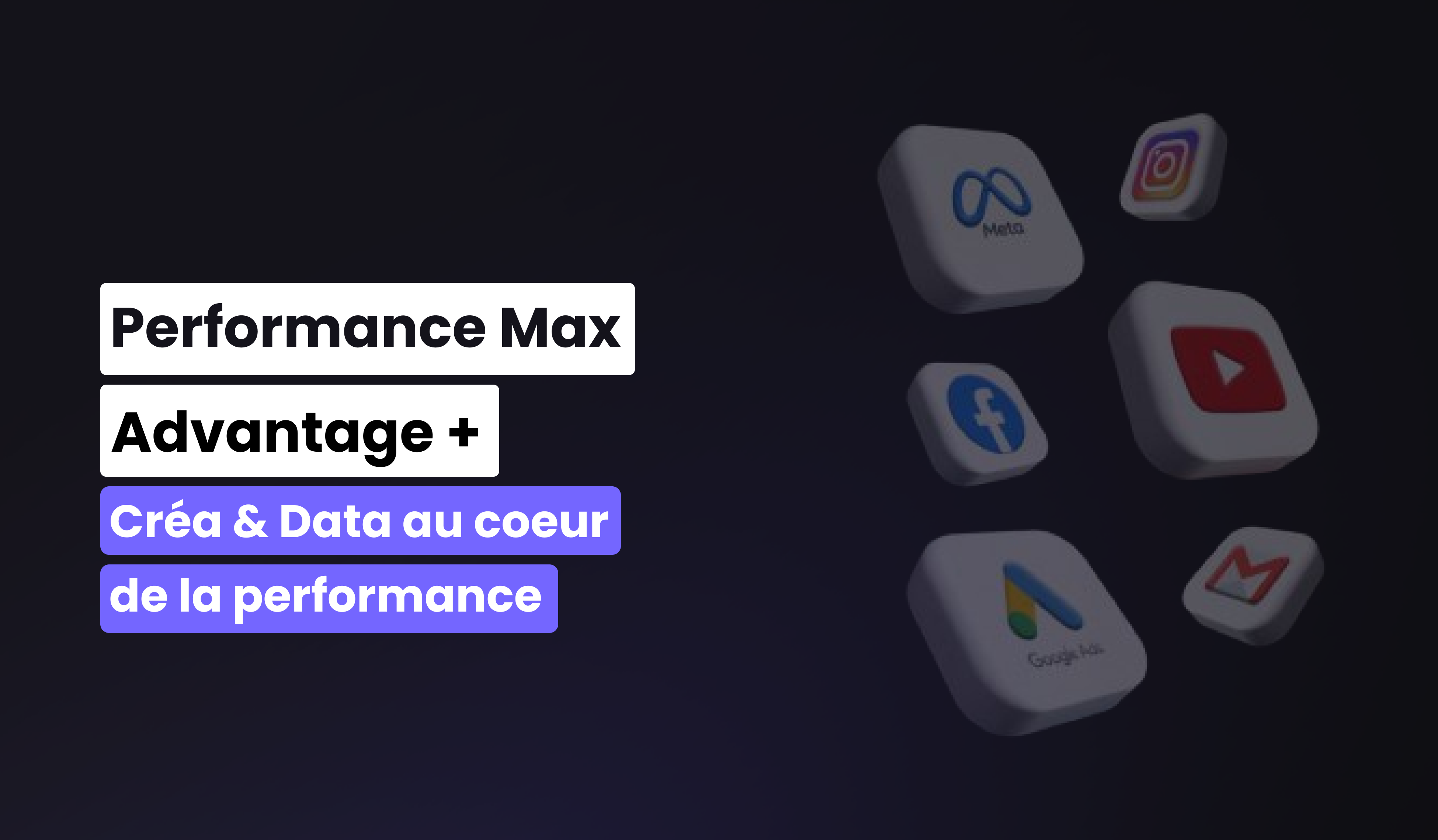 Performance Max & Advantage + la Créa & la Data au cœur de la performance