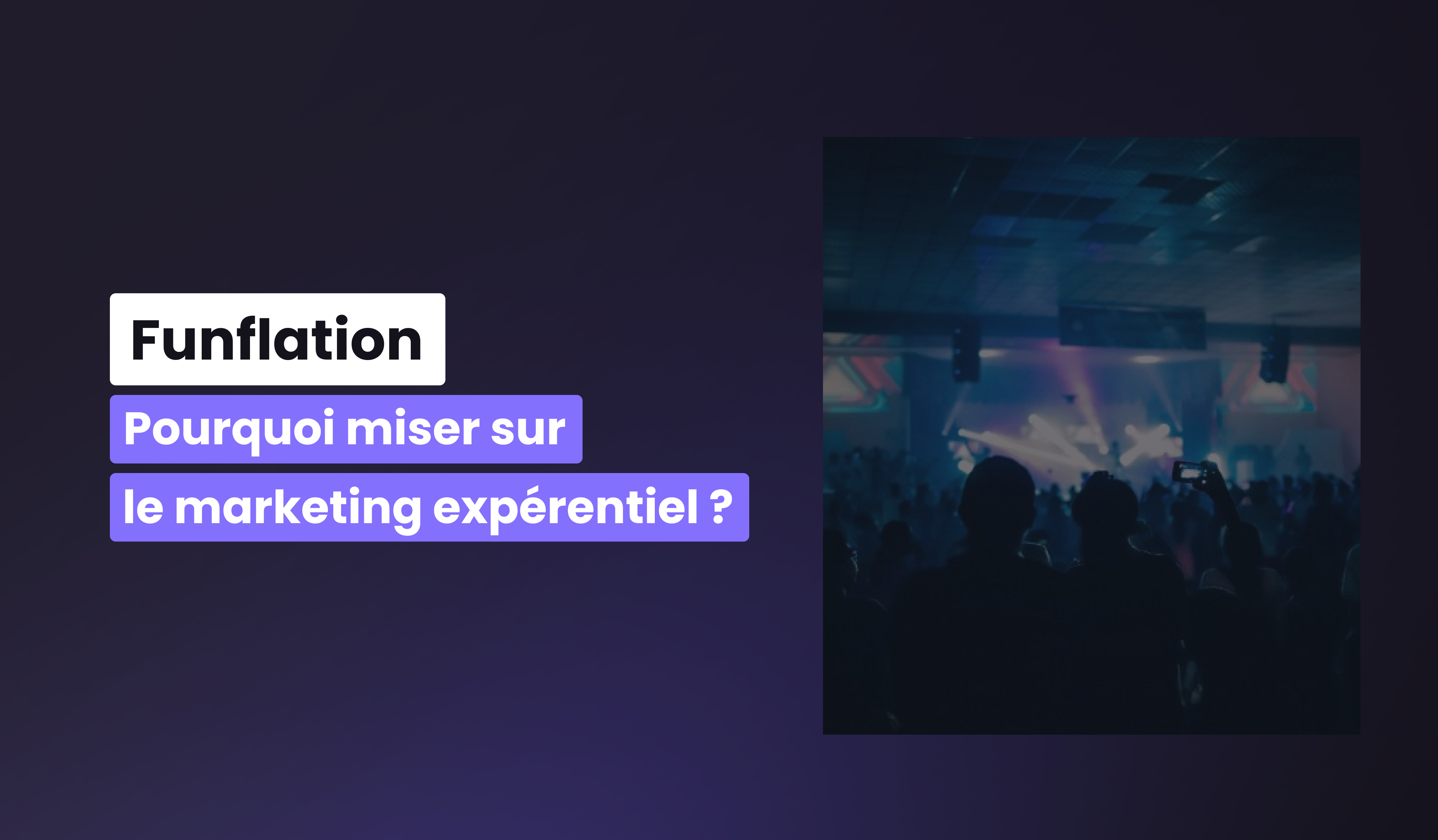 Funflation : pourquoi les marques doivent-elles miser sur le marketing expérientiel ?