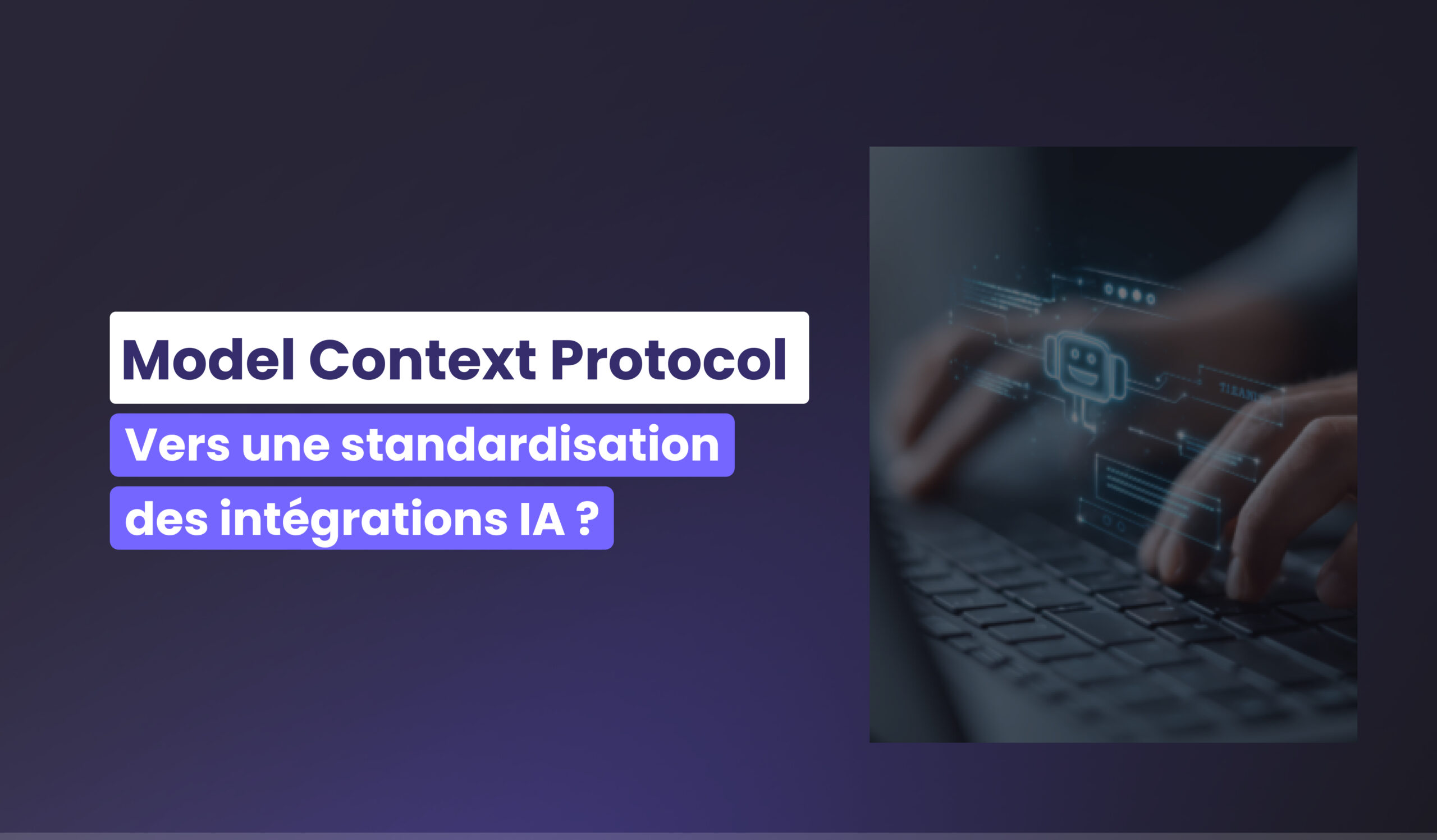 Model Context Protocol : vers une standardisation des intégrations IA ?