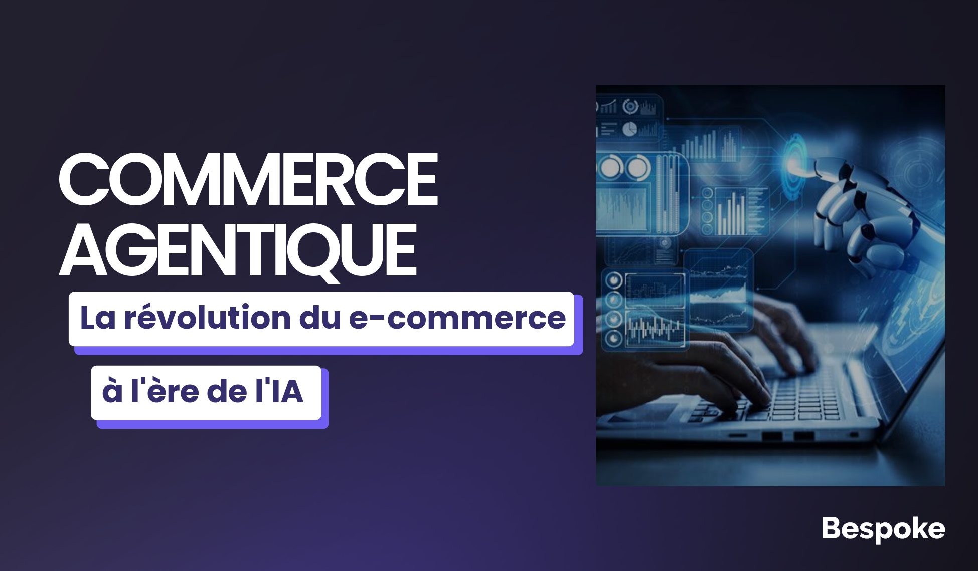 Commerce Agentique : la révolution du e-commerce à l’ère de l’IA 